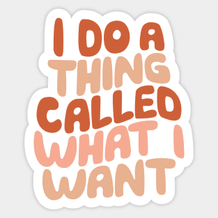 I Do a Thing Called What I Want in Peach Pink Red and Vanilla Sticker